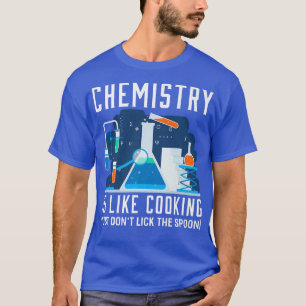 T-shirt la chimie est comme la cuisine chimie plaisanterie