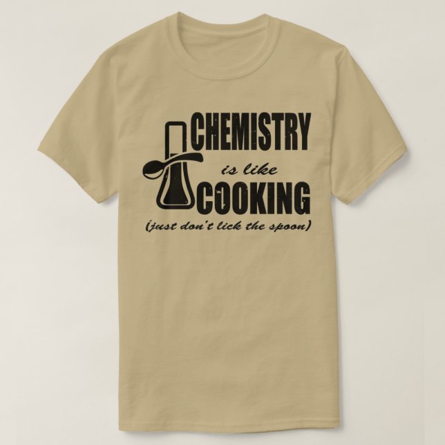 T-shirt La chimie est comme la Cuisine juste Donx27t Lick  (Design devant)