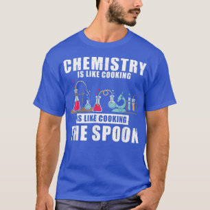 T-shirt La chimie est comme la Cuisine l'Humour scientifiq