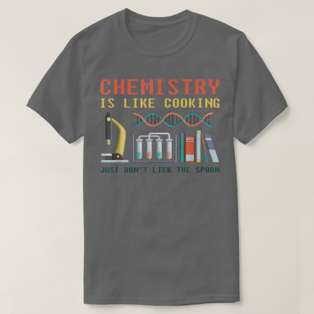 T-shirt la chimie scientifique drôle est comme la cuisine  (Design devant)