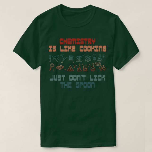 T-shirt la chimie scientifique drôle est comme la cuisine  (Design devant)