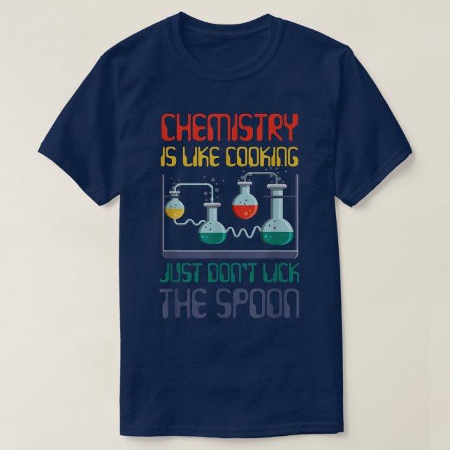 T-shirt la chimie scientifique drôle est comme la cuisine  (Design devant)
