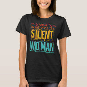 T-shirt La Chose La Plus Effrayante Au Monde Est Une Femme