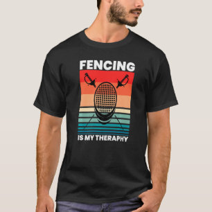 T-shirt La clôture est ma thérapie amusant Fencer Sports P