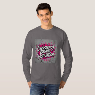 T-shirt La cohérence bat la motivation – La vérité derrièr