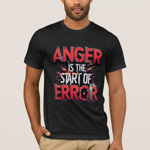 T-shirt La colère est le début de l'erreur Citation puis