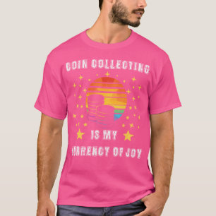 T-shirt La collection de pièces est ma monnaie de joie