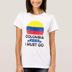 T-shirt La Colombie dit que je dois aller Drapeau des Colo