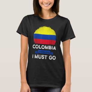 T-shirt La Colombie dit que je dois aller Drapeau des Colo