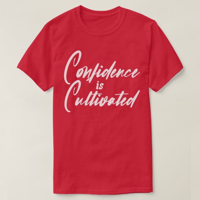 T-shirt La Confiance Est Cultivée Citation Inspirante À Pr (Design devant)