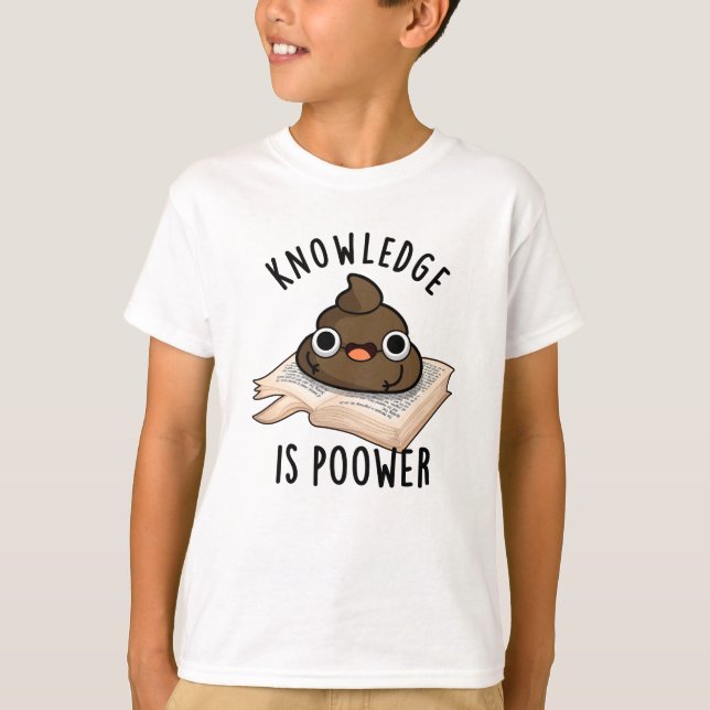T-shirt La Connaissance Est Puissant Drôle Poop Pun (Devant)