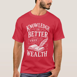 T-shirt « La connaissance vaut mieux que la riches
