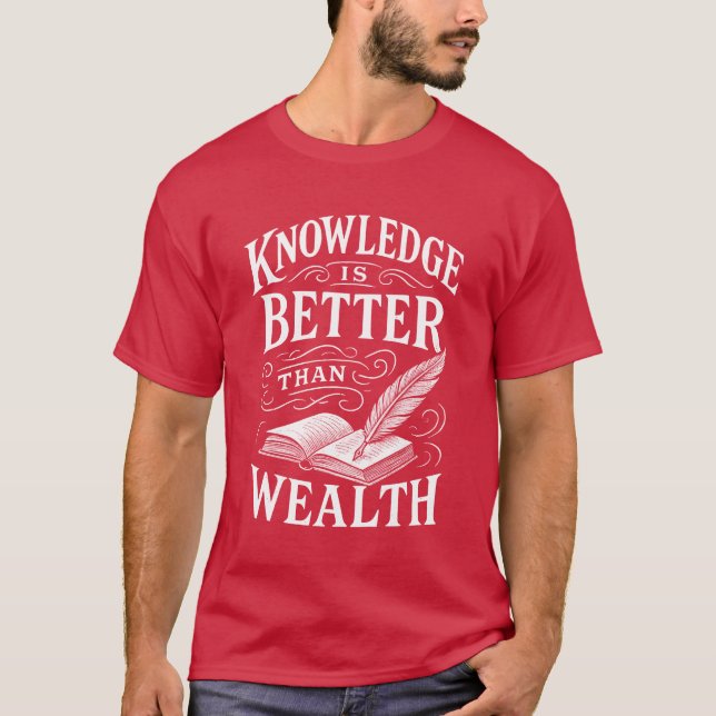 T-shirt « La connaissance vaut mieux que la riches (Devant)