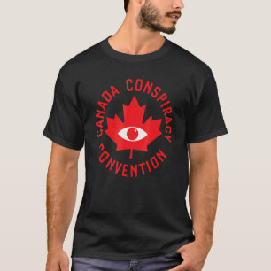 T-shirt La Convention Conspirationniste Du Canada Peut Con