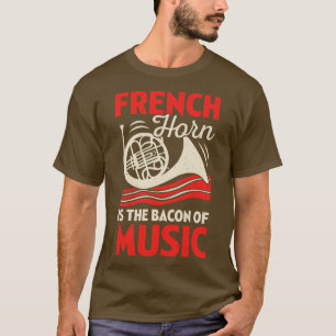 T-shirt La Corne Française Est Le Bacon De La Musique