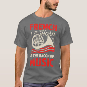 T-shirt La Corne Française Est Le Bacon De La Musique