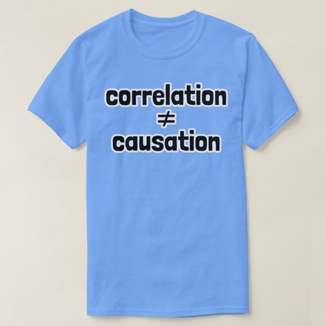 T-shirt La corrélation n'est pas égale à la cause (Design devant)