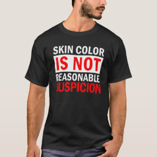 T-shirt La Couleur De La Peau N'Est Pas Une Suspicion Rais