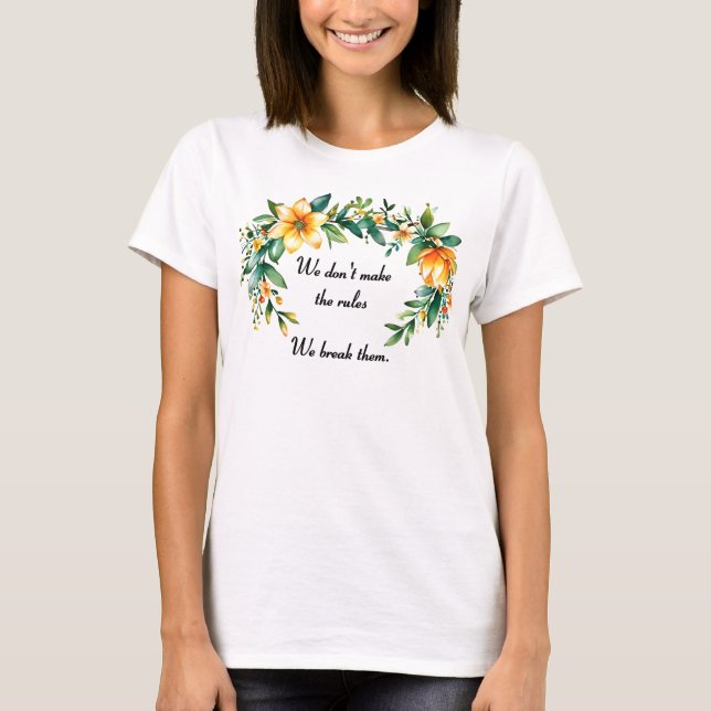 T-shirt La couronne de fleurs enfreint les règles (Devant)