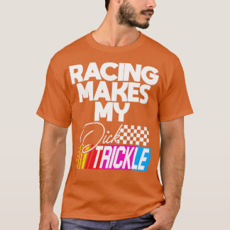 T-shirt La Course Fait Mon Dick Trickle