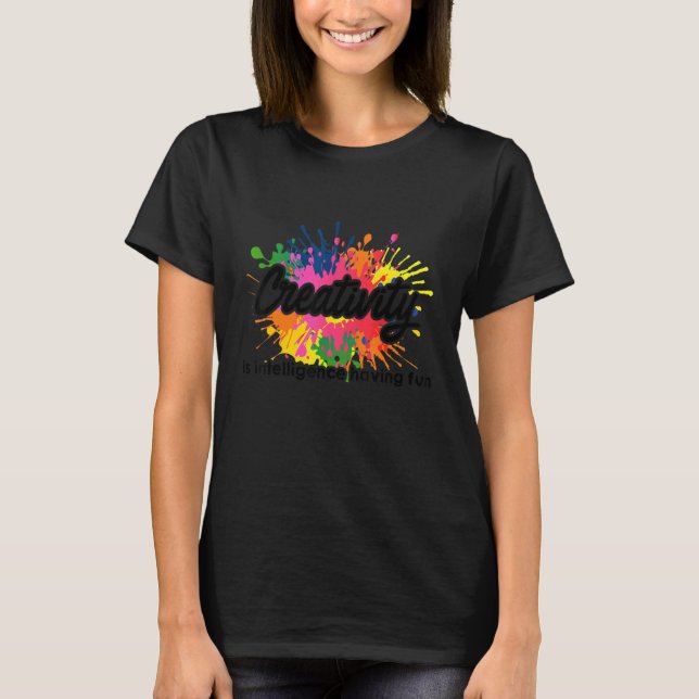 T-shirt La créativité, c'est l'intelligence, avoir des oeu (Devant)