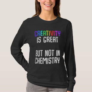 T-shirt La créativité est géniale mais pas en chimie Ironi