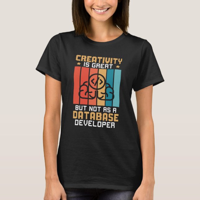 T-shirt La Créativité Est Grande, Mais Pas En Tant Que Dév (Devant)
