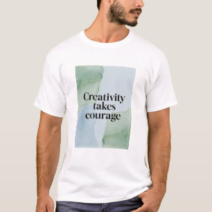T-shirt La créativité exige du courage