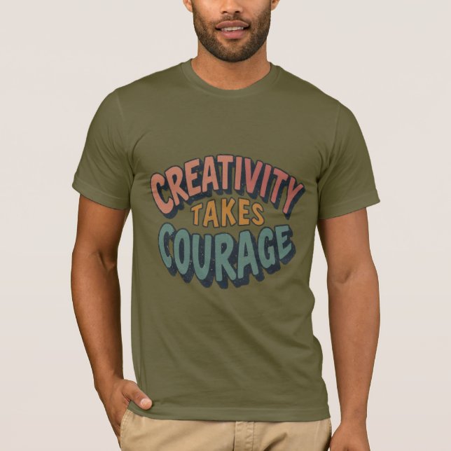 T-shirt La créativité prend courage (Devant)