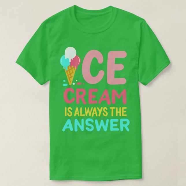 T-shirt La Crème De Glace Est Toujours La Réponse (Design devant)