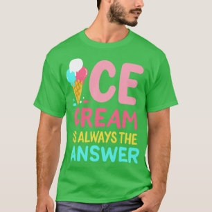 T-shirt La Crème De Glace Est Toujours La Réponse
