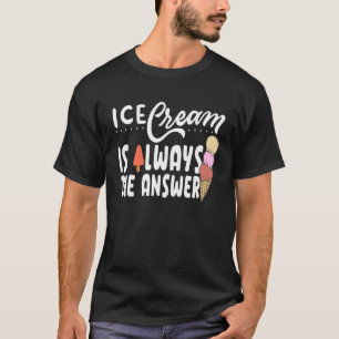 T-shirt La Crème De Glace Est Toujours La Réponse À La Crè