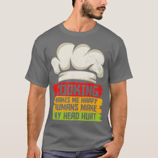 T-shirt La cuisine Me Rend Heureux Les Amateurs De Cuisine