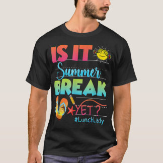 T-shirt La Dame De Déjeuner Est C'Été Pause Mais Dernier J