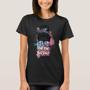 T-shirt La Dame du crâne, Mais Avez-Vous Mort Maman Vie Fê