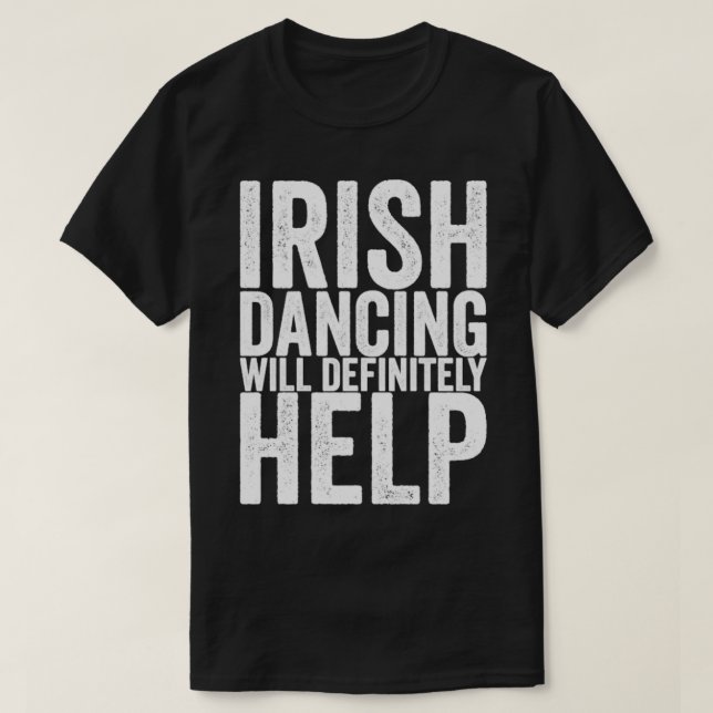 T-shirt La Danse Irlandaise Aidera Certainement (Design devant)