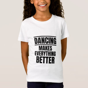 T-Shirt La danse rend tout mieux