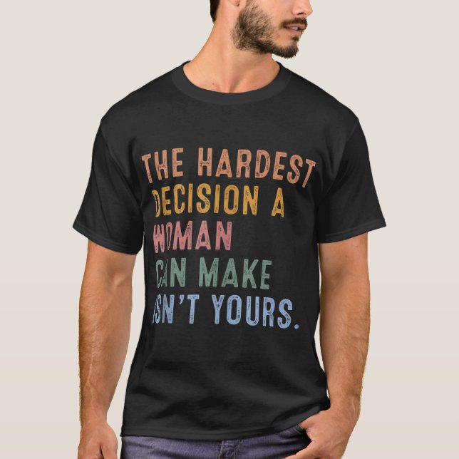 T-shirt La décision la plus difficile qu'une femme puisse  (Devant)