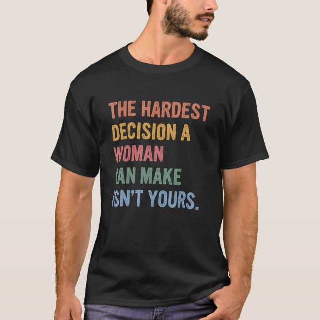 T-shirt La Décision La Plus Difficile Qu'Une Femme Puisse  (Devant)