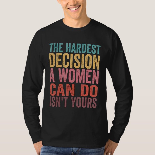T-shirt La décision la plus difficile qu'une femme puisse  (Devant)