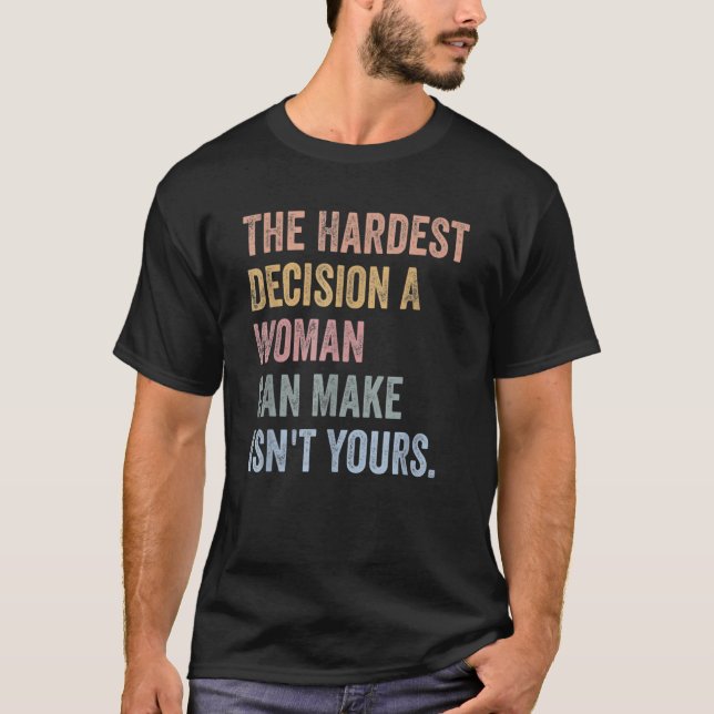 T-shirt La décision la plus difficile qu'une femme puisse  (Devant)