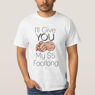 T-shirt La défectuosité vous donnent mon Footlong 5$