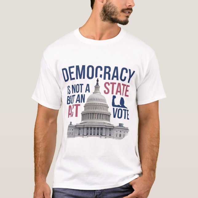 T-shirt La démocratie n'est pas un État mais un acte (Devant)