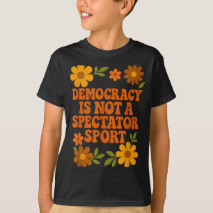 T-shirt La démocratie n'est pas un sport de spectateur ann