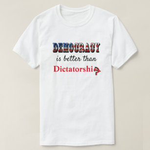 T-shirt La démocratie vaut mieux que la dictature
