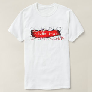 T-shirt La démocratie vaut mieux que la dictature