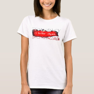 T-shirt La démocratie vaut mieux que la dictature