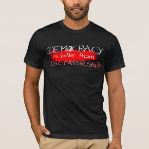 T-shirt La démocratie vaut mieux que la dictature