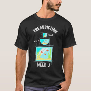 T-shirt La dépendance Semaine 1 2 3 Éleveur de poissons d'