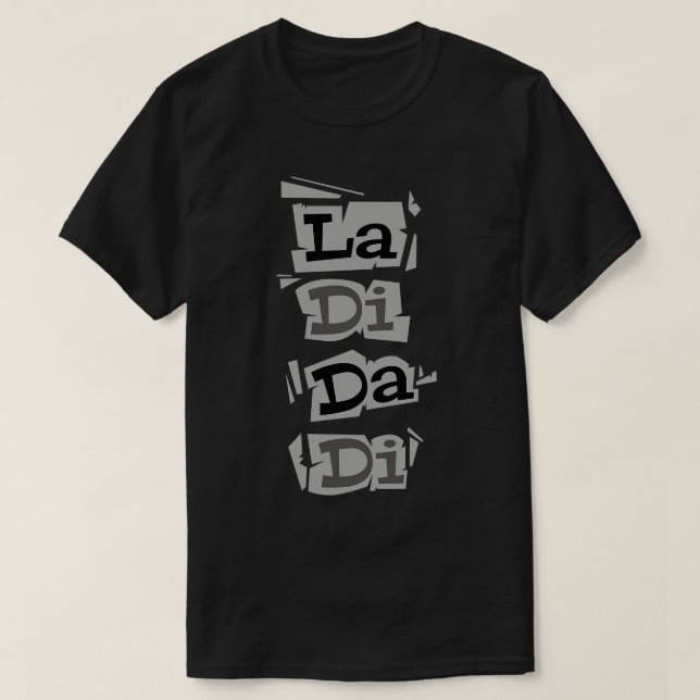 T-shirt La Di Da Di (Design devant)